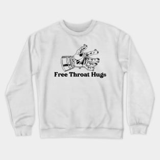 Free Throat Hugs Crewneck Sweatshirt